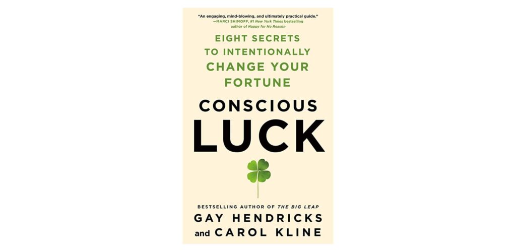 Cover of Conscious Luck: Eight Secrets to Intentionally Change Your Fortune by Gay Hendricks and Carol Kline