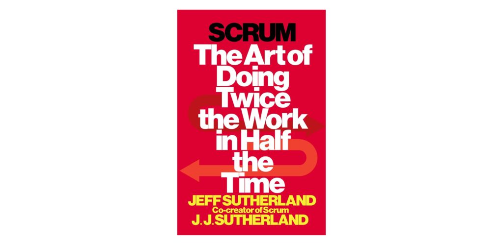 Cover of Scrum: The Art of Doing Twice the Work in Half the Time by Jeff Sutherland