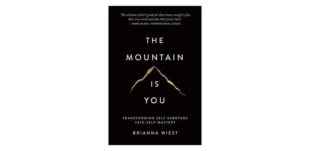 Cover of The Mountain is You: Transforming Self-Sabotage Into Self-Mastery by Brianna Wiest